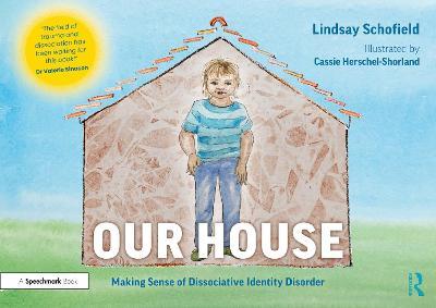 Our House: Making Sense of Dissociative Identity Disorder: Making Sense of Dissociative Identity Disorder - Lindsay Schofield - cover