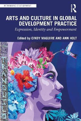 Arts and Culture in Global Development Practice: Expression, Identity and Empowerment - cover