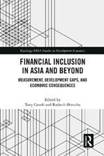 Financial Inclusion in Asia and Beyond: Measurement, Development Gaps, and Economic Consequences