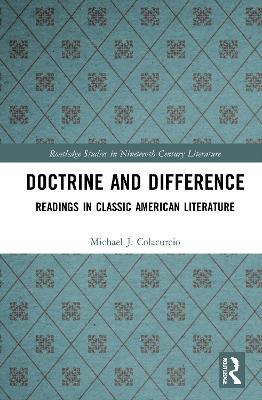 Doctrine and Difference: Readings in Classic American Literature - Michael J. Colacurcio - cover