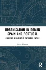 Urbanisation in Roman Spain and Portugal: Civitates Hispaniae in the Early Empire