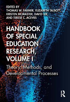 Handbook of Special Education Research, Volume I: Theory, Methods, and Developmental Processes - cover