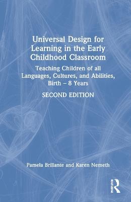 Universal Design for Learning in the Early Childhood Classroom: Teaching Children of all Languages, Cultures, and Abilities, Birth – 8 Years - Pamela Brillante,Karen Nemeth - cover