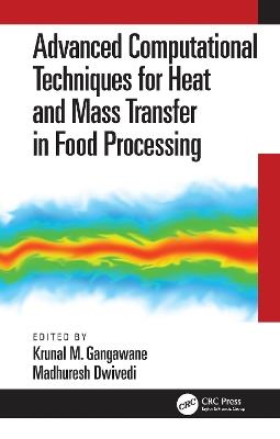 Advanced Computational Techniques for Heat and Mass Transfer in Food Processing - cover