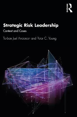 Strategic Risk Leadership: Context and Cases - Torben Juul Andersen,Peter C. Young - cover