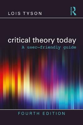 Critical Theory Today: A User-Friendly Guide - Lois Tyson - cover