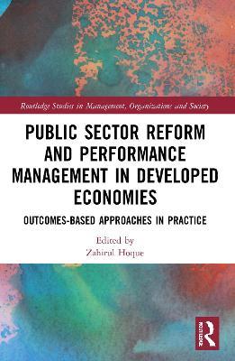 Public Sector Reform and Performance Management in Developed Economies: Outcomes-Based Approaches in Practice - Zahirul Hoque - cover