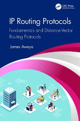 IP Routing Protocols: Fundamentals and Distance-Vector Routing Protocols - James Aweya - cover