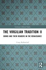 The Virgilian Tradition II: Books and Their Readers in the Renaissance