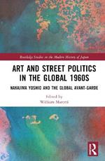 Art and Street Politics in the Global 1960s: Yoshio Nakajima and the Global Avant-Garde