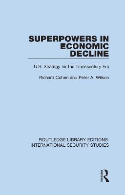 Superpowers in Economic Decline: U.S. Strategy for the Transcentury Era - Richard Cohen,Peter A. Wilson - cover