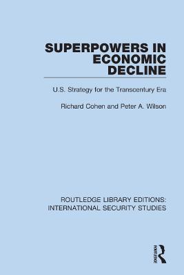 Superpowers in Economic Decline: U.S. Strategy for the Transcentury Era - Richard Cohen,Peter A. Wilson - cover
