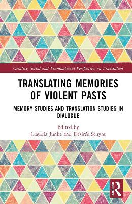 Translating Memories of Violent Pasts: Memory Studies and Translation Studies in Dialogue - cover