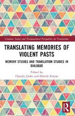 Translating Memories of Violent Pasts: Memory Studies and Translation Studies in Dialogue