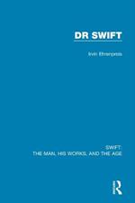Swift: The Man, his Works, and the Age: Volume Two: Dr Swift