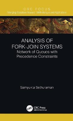 Analysis of Fork-Join Systems: Network of Queues with Precedence Constraints - Samyukta Sethuraman - cover