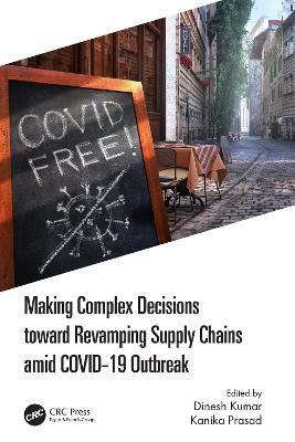 Making Complex Decisions toward Revamping Supply Chains amid COVID-19 Outbreak - cover