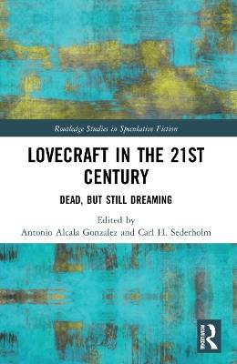 Lovecraft in the 21st Century: Dead, But Still Dreaming - cover