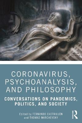 Coronavirus, Psychoanalysis, and Philosophy: Conversations on Pandemics, Politics and Society - cover