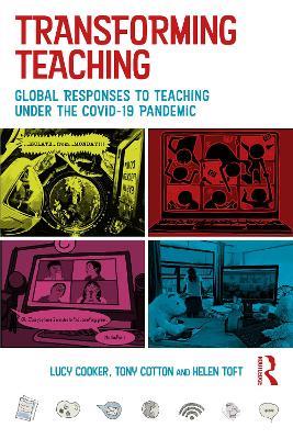 Transforming Teaching: Global Responses to Teaching Under the Covid-19 Pandemic - Lucy Cooker,Tony Cotton,Helen Toft - cover