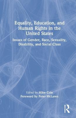 Equality, Education, and Human Rights in the United States: Issues of Gender, Race, Sexuality, Disability, and Social Class - cover