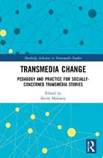 Transmedia Change: Pedagogy and Practice for Socially-Concerned Transmedia Stories