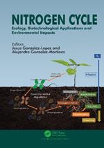 Nitrogen Cycle: Ecology, Biotechnological Applications and Environmental Impacts