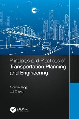 Principles and Practices of Transportation Planning and Engineering - Connie Tang,Lei Zhang - cover
