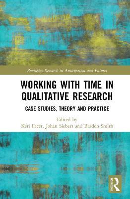 Working with Time in Qualitative Research: Case Studies, Theory and Practice - cover