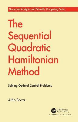 The Sequential Quadratic Hamiltonian Method: Solving Optimal Control Problems - Alfio Borzì - cover