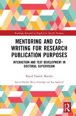 Mentoring and Co-Writing for Research Publication Purposes: Interaction and Text Development in Doctoral Supervision - Pascal Patrick Matzler - cover