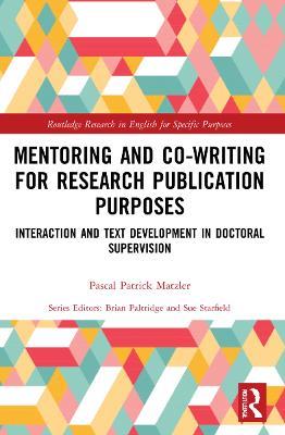 Mentoring and Co-Writing for Research Publication Purposes: Interaction and Text Development in Doctoral Supervision - Pascal Patrick Matzler - cover