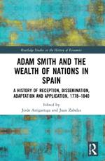 Adam Smith and The Wealth of Nations in Spain: A History of Reception, Dissemination, Adaptation and Application, 1777–1840