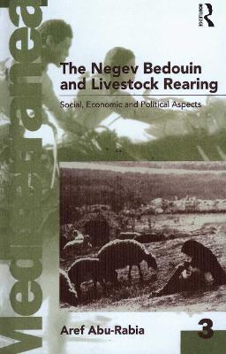 Negev Bedouin and Livestock Rearing: Social, Economic and Political Aspects - Aref Abu-Rabia - cover