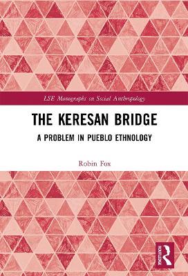 The Keresan Bridge: A Problem in Pueblo Ethnology - Robin Fox - cover