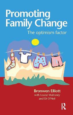 Promoting Family Change: The optimism factor - Bronwen Elliott,Di O'Neill - cover