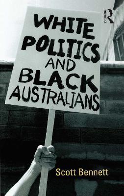 White Politics and Black Australians - Scott Bennett - cover