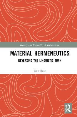 Material Hermeneutics: Reversing the Linguistic Turn - Don Ihde - cover