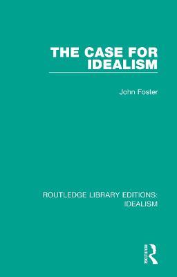The Case for Idealism - John Foster - cover