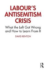 Labour's Antisemitism Crisis: What the Left Got Wrong and How to Learn From It
