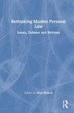 Rethinking Muslim Personal Law: Issues, Debates and Reforms