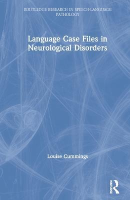 Language Case Files in Neurological Disorders - Louise Cummings - cover