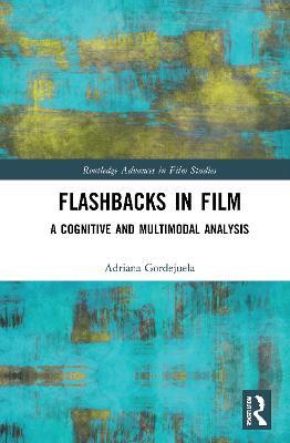Flashbacks in Film: A Cognitive and Multimodal Analysis - Adriana Gordejuela - cover