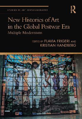 New Histories of Art in the Global Postwar Era: Multiple Modernisms - cover
