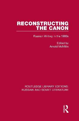 Reconstructing the Canon: Russian Writing in the 1980s - cover