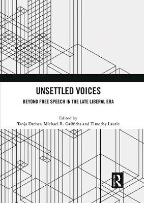 Unsettled Voices: Beyond Free Speech in the Late Liberal Era - cover