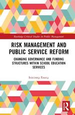 Risk Management and Public Service Reform: Changing Governance and Funding Structures within School Education Services