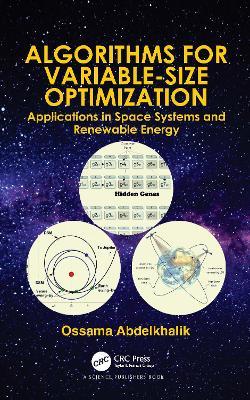 Algorithms for Variable-Size Optimization: Applications in Space Systems and Renewable Energy - Ossama Abdelkhalik - cover