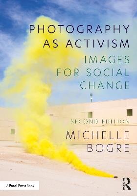 Photography as Activism: Images for Social Change - Michelle Bogre - cover