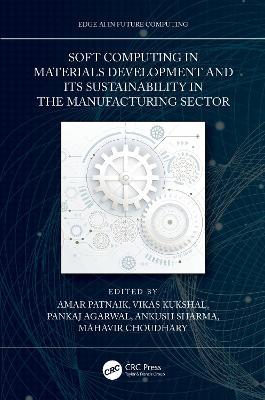 Soft Computing in Materials Development and its Sustainability in the Manufacturing Sector - cover